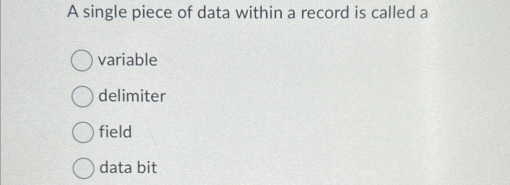 Solved A single piece of data within a record is called | Chegg.com