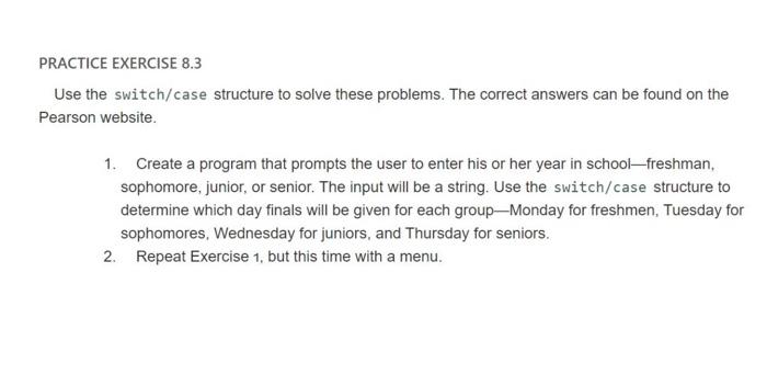 Solved PRACTICE EXERCISE 8.3 Use the switch/case structure | Chegg.com