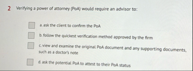 Solved 2 ﻿Verifying a power of attorney (PoA) ﻿would require | Chegg.com