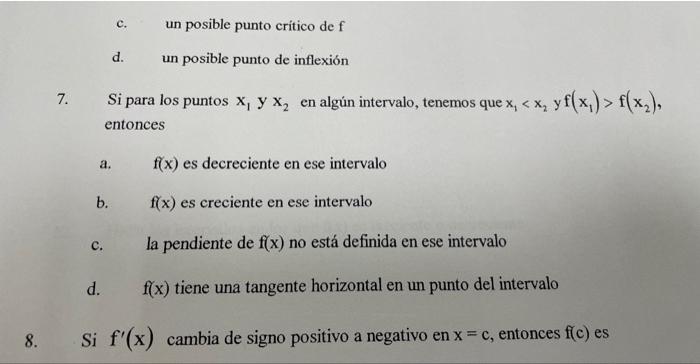 c. un posible punto critico de \( \mathrm{f} \) d. un posible punto de inflexión 7. Si para los puntos \( x_{1} y x_{2} \) en