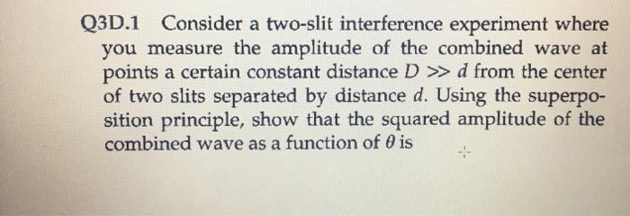 Solved Q3D.1 Consider a two-slit interference experiment | Chegg.com