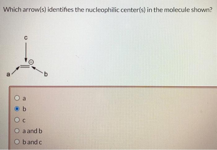 Solved Which Arrows Identifies The Nucleophilic Centers 