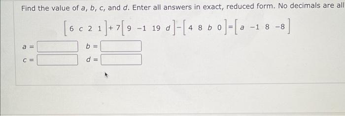 Solved ∣∣6c21∣∣+7(9−119d∣=∣48b0∣=∣a−10−8∣ b) = | Chegg.com