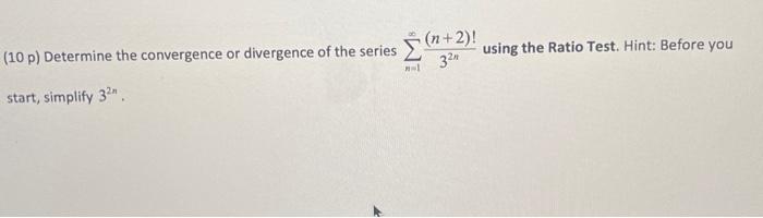 Solved (10p) Determine the convergence or divergence of the | Chegg.com