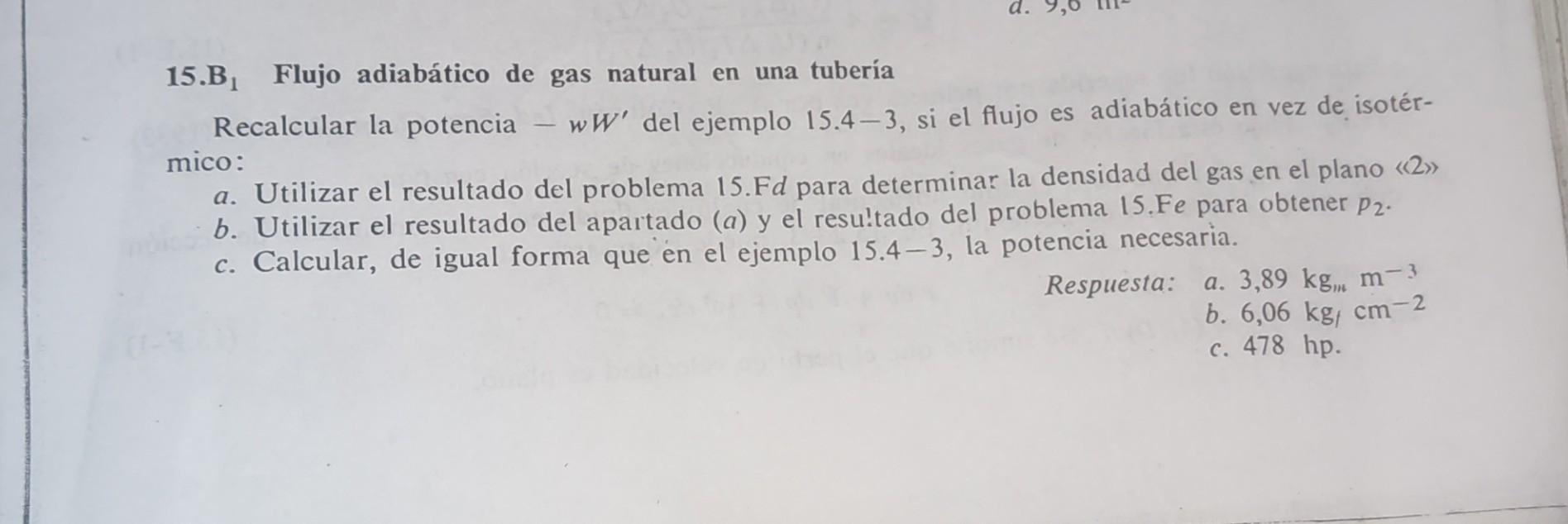 15. \( B_{1} \) Flujo adiabático de gas natural en una tubería Recalcular la potencia \( -w W^{\prime} \) del ejemplo \( 15.