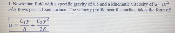 Solved 1. Newtonian fluid with a specific gravity of 0.5 and | Chegg.com