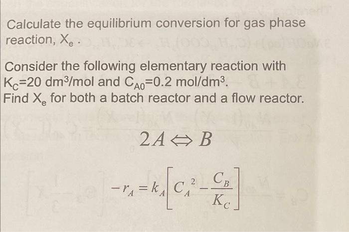 Solved Calculate the equilibrium conversion for gas phase | Chegg.com