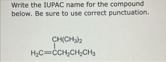 Solved Write the IUPAC name for the compound below. Be sure | Chegg.com