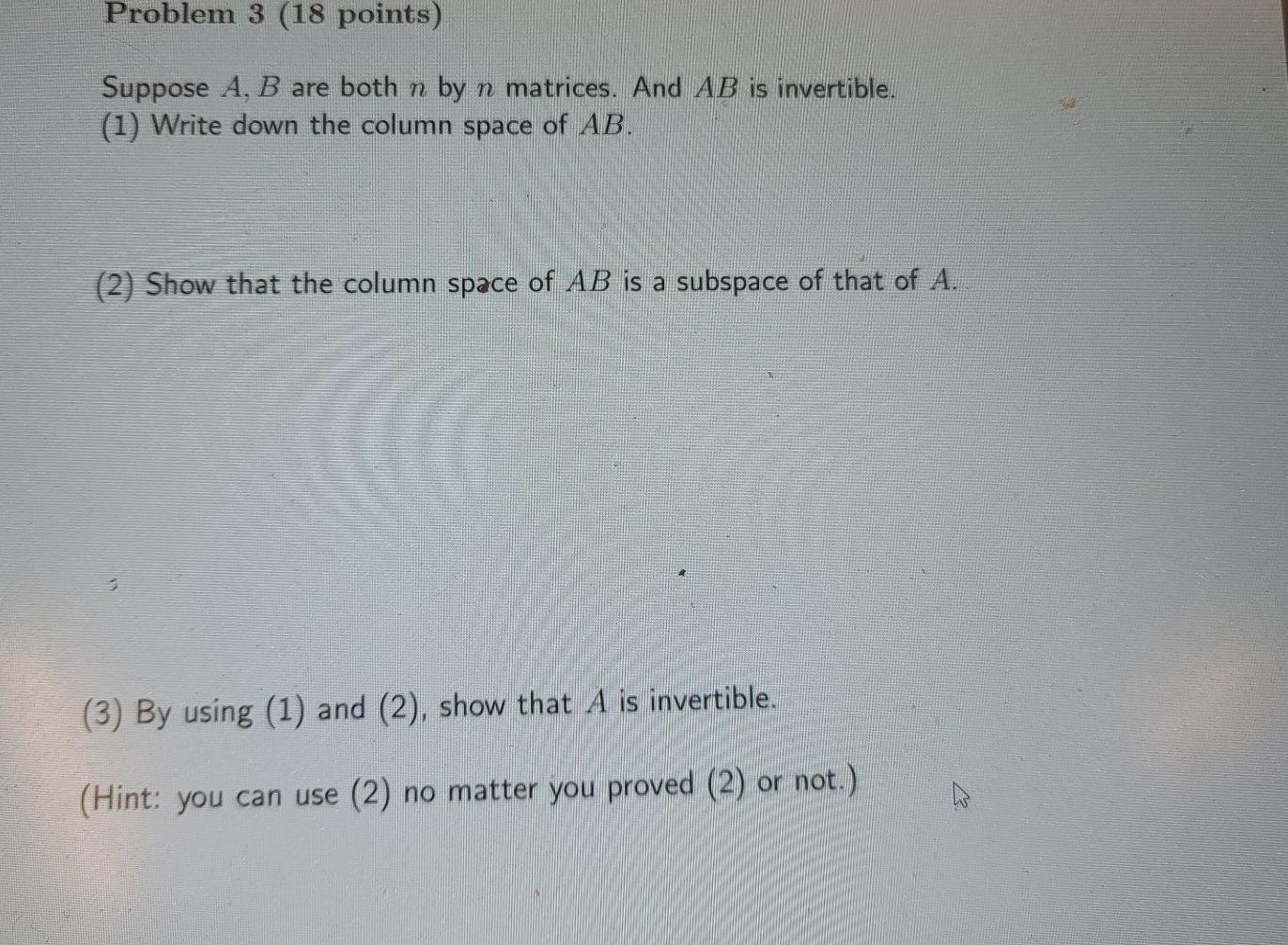 Solved Problem 3 (18 Points) Suppose A, B Are Both N By N | Chegg.com