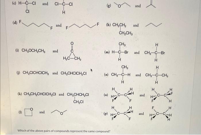 (h) \( \mathrm{CH}_{3} \mathrm{CH}_{2} \) and
(i) \( \mathrm{CH}_{3} \mathrm{OCH}_{2} \mathrm{CH}_{3} \) and
(m)
(j) \( \math