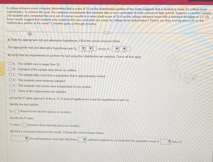 A college entrance exam company determined that a score of 25 on the mathematics portion of the exam suggests that a student 