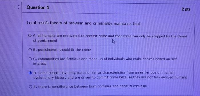 Solved Question 1 2 pts Lombroso's theory of atavism and | Chegg.com