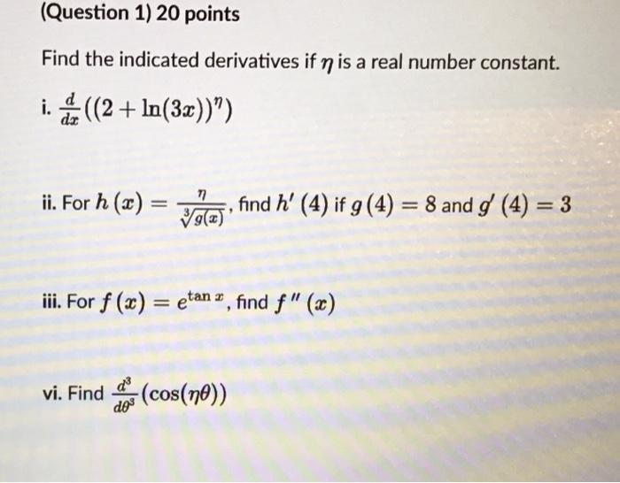 Solved Find the indicated derivatives if η is a real number | Chegg.com