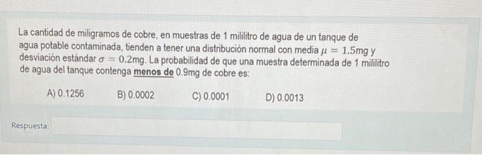 La cantidad de miligramos de cobre, en muestras de 1 mililitro de agua de un tanque de agua potable contaminada, tienden a te