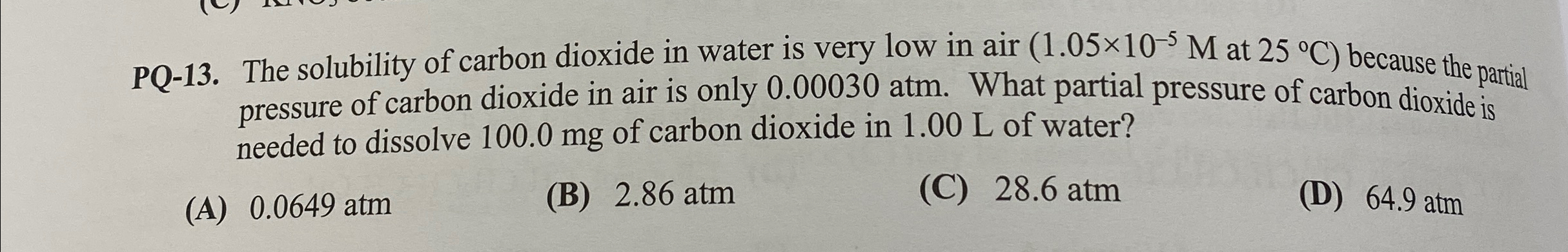 Solved PQ-13. ﻿The solubility of carbon dioxide in water is | Chegg.com