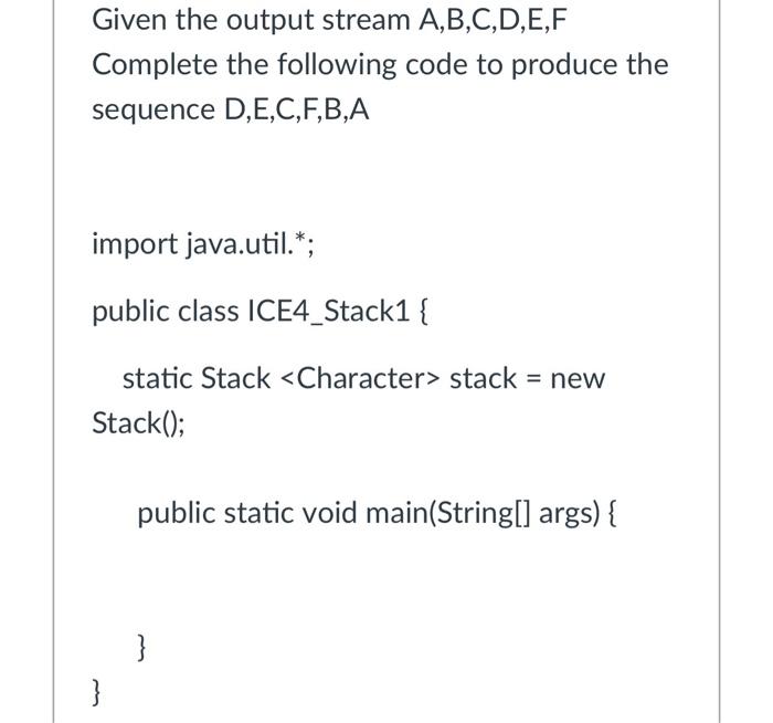 Solved Given the output stream A,B,C,D,E,F Complete the | Chegg.com