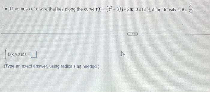 Find the mass of a wire that lies along the curve \( r(t)=\left(t^{2}-3\right) j+2 t k, 0 \leq t \leq 3 \), if the density is