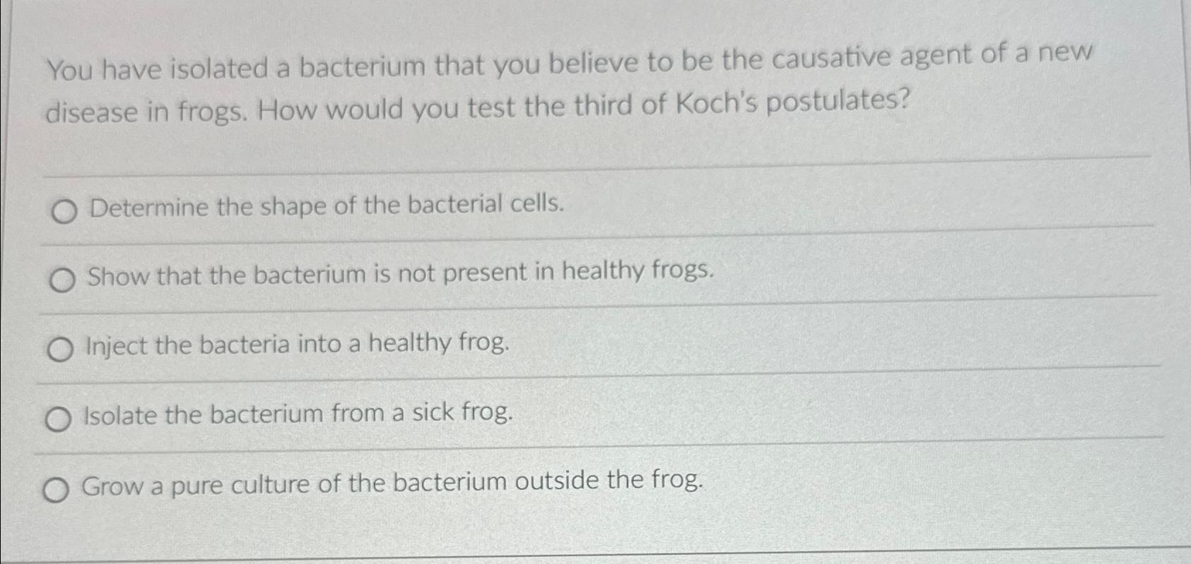Solved You have isolated a bacterium that you believe to be | Chegg.com