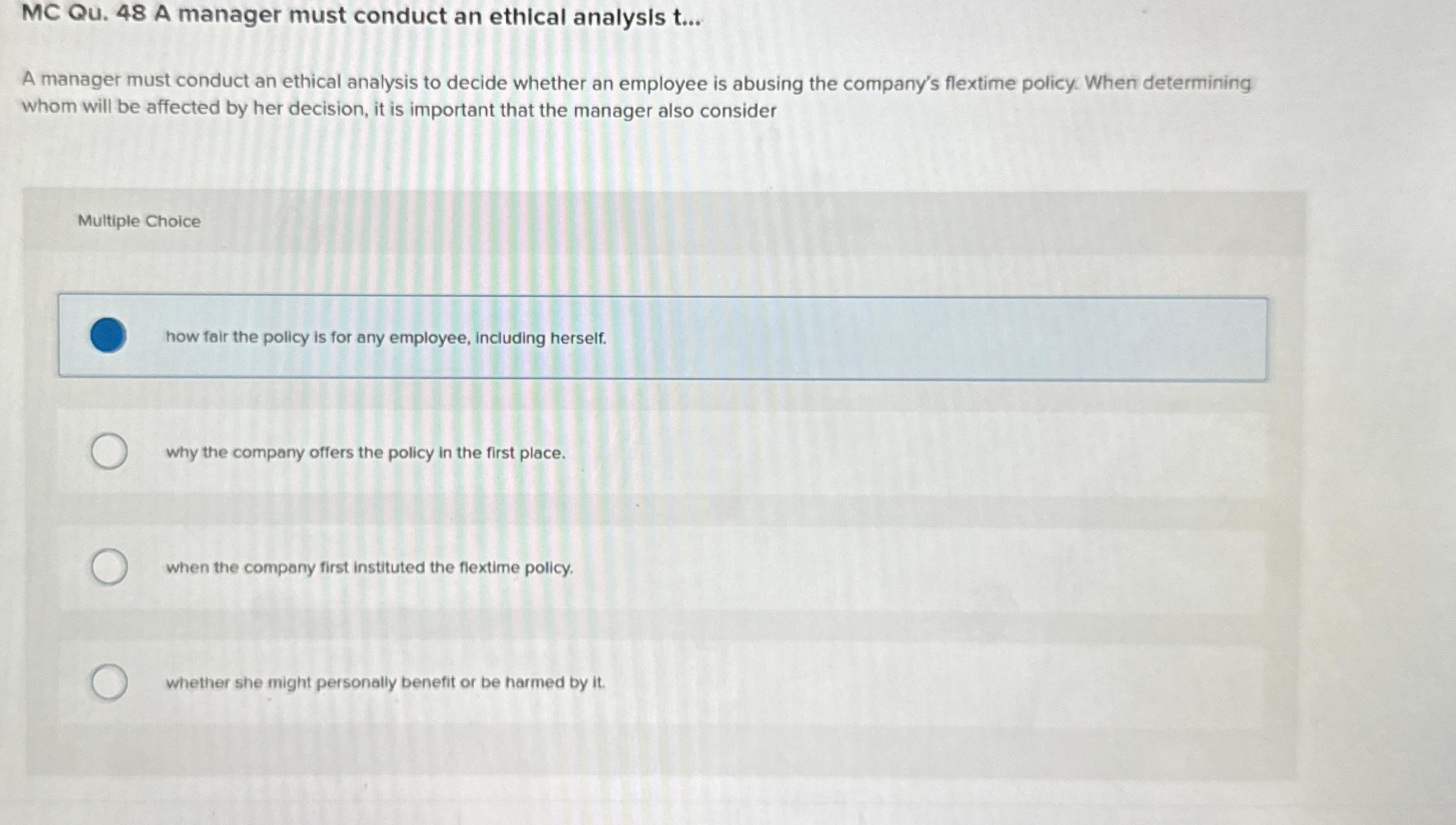 Solved MC Qu. 48 ﻿A manager must conduct an ethical analysis | Chegg.com