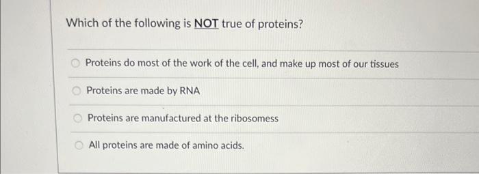 Solved Which of the following is NOT true of proteins? | Chegg.com