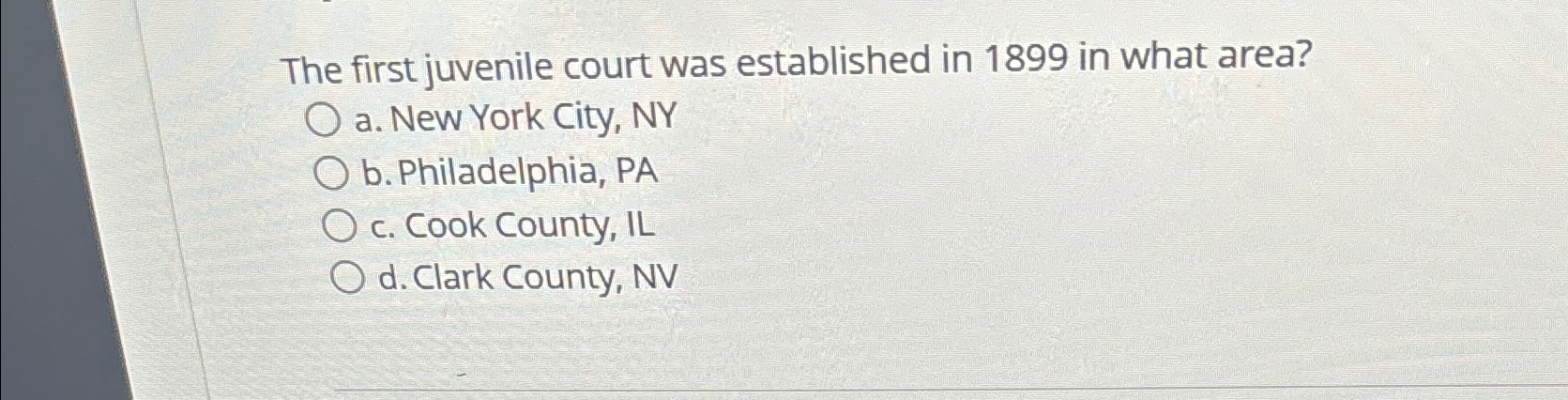 Solved The first juvenile court was established in 1899 ﻿in | Chegg.com