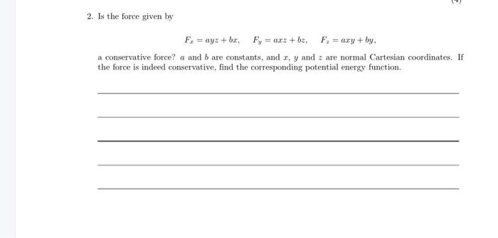 Solved 2 Is The Force Given By [ F {x} A Y Z B X Quad