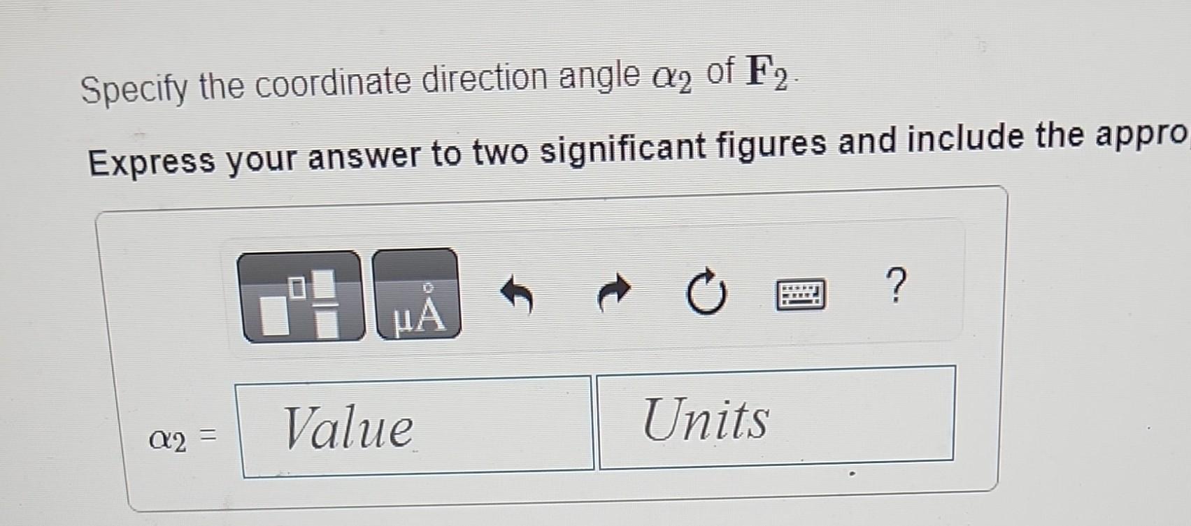 Solved Specify the coordinate direction angle α2 of F2. | Chegg.com