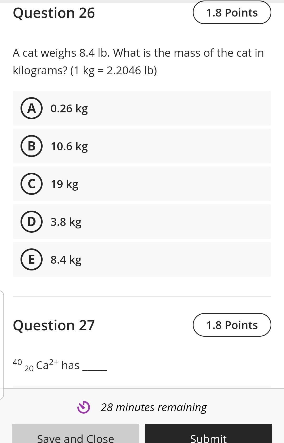 Solved Question 26 1.8 Points A cat weighs 8.4 lb. What is Chegg