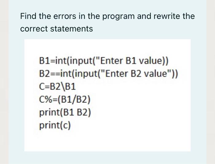 Solved Find the errors in the program and rewrite the | Chegg.com