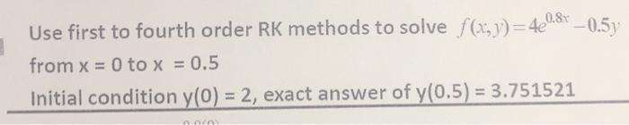 Solved Use first to fourth order RK methods to solve f(x, y) | Chegg.com
