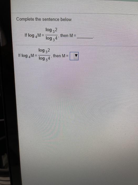 Solved Complete the sentence below. log 32 If log ,M= log 34 | Chegg.com