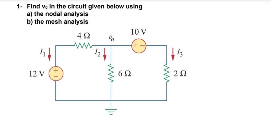 Solved 1- Find v0 in the circuit given below using a) the | Chegg.com