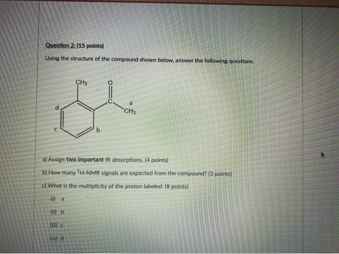 Solved Question 2:(15 points) Using the structure of the | Chegg.com