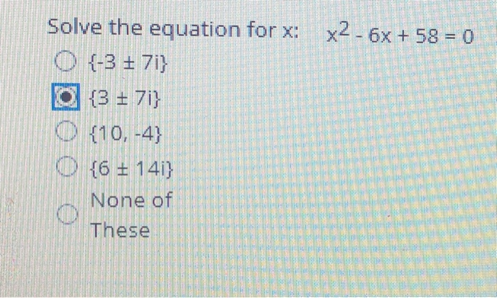 Solved Solve the equation for x: x2 - 6x + 58 = 0 O {-3 + | Chegg.com