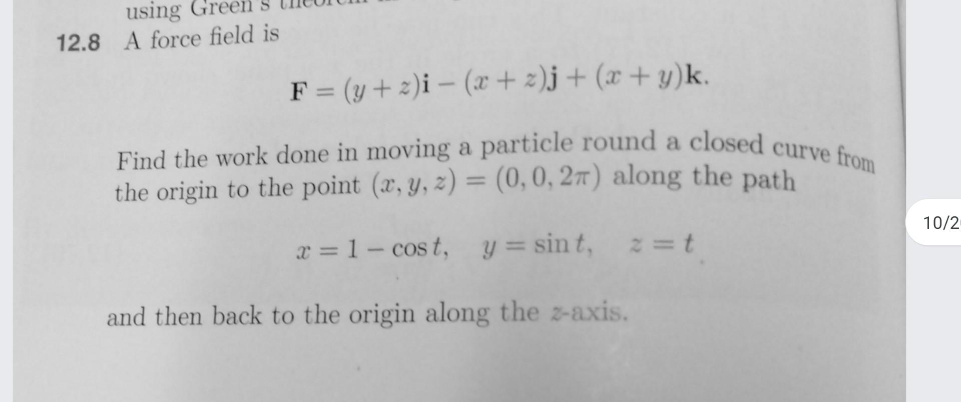 Solved 12.8 A force field is F=(y+z)i−(x+z)j+(x+y)k Find the | Chegg.com