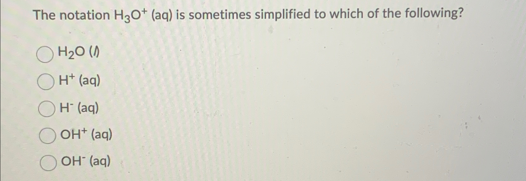 Solved The notation H3O+(aq) ﻿is sometimes simplified to | Chegg.com