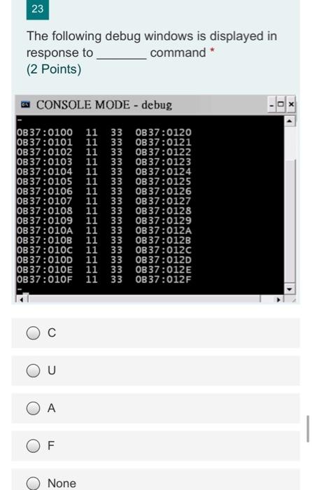 Solved 23 The following debug windows is displayed in | Chegg.com