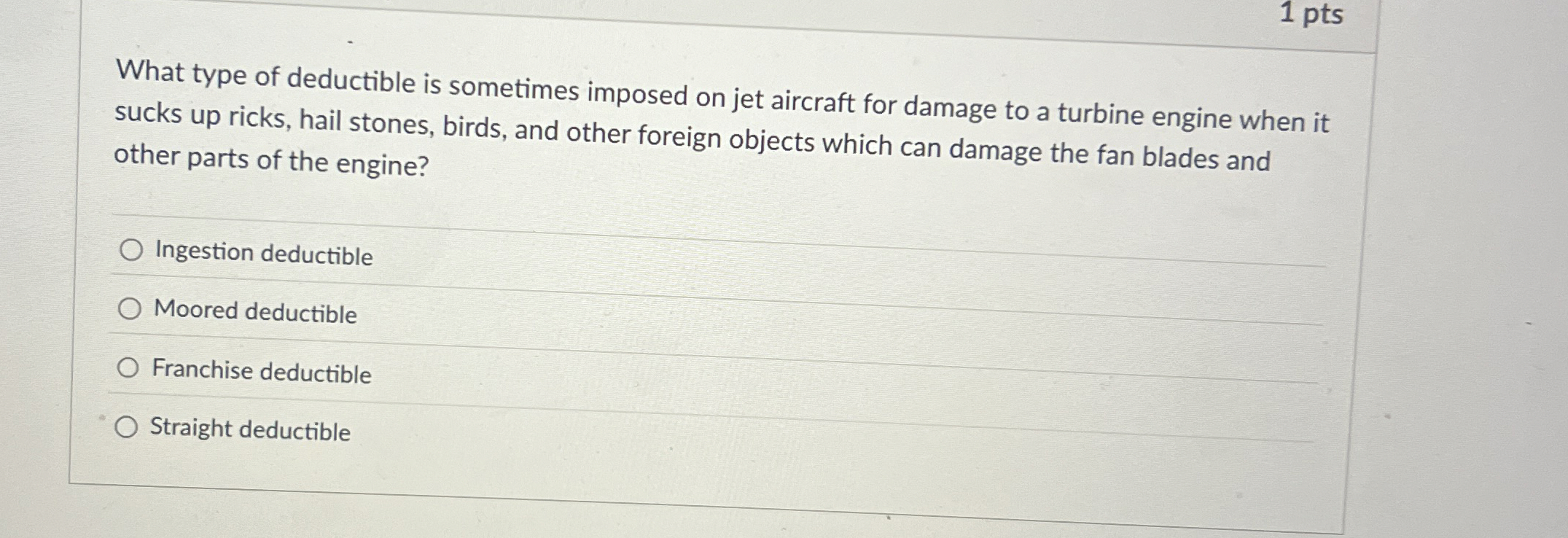 Solved 1 ptsWhat type of deductible is sometimes imposed on | Chegg.com