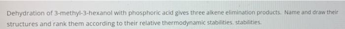 Solved Dehydration of 3-methyl-3-hexanol with phosphoric | Chegg.com