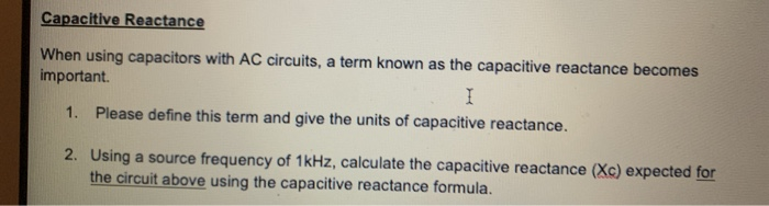 Solved Capacitive Reactance When using capacitors with AC | Chegg.com