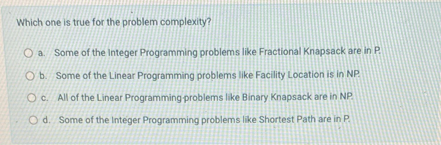 Solved Which one is true for the problem complexity?a. ﻿Some | Chegg.com