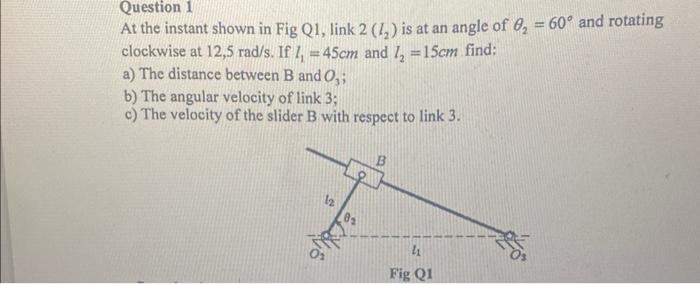 Solved At the instant shown in Fig Q1, link 2(l2) is at an | Chegg.com