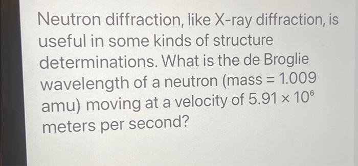 Solved Neutron diffraction, like X-ray diffraction, is | Chegg.com