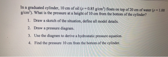 solved-in-a-graduated-cylinder-10-cm-of-oil-p-0-85-g-cm-chegg