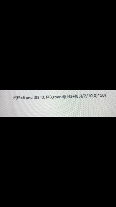 if(f5=6 and f83=0, f43, round(443+f83)/2/10,0)*10)