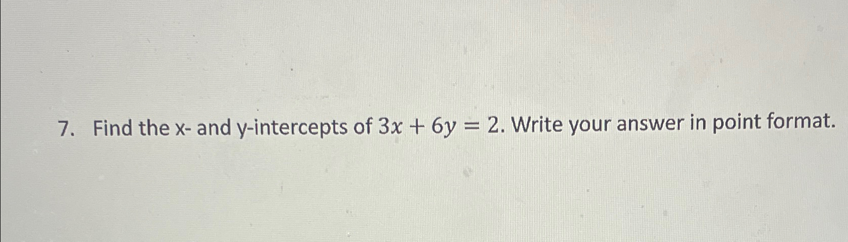 Solved Find the x - ﻿and y-intercepts of 3x+6y=2. ﻿Write | Chegg.com