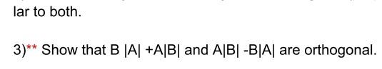 Solved 3 ﻿Show That B|A|+A|B| ﻿and A|B|-B|A| ﻿are | Chegg.com