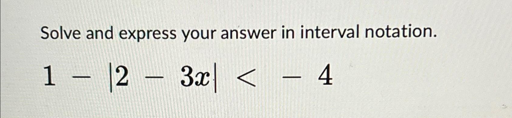 Solved Solve and express your answer in interval | Chegg.com | Chegg.com