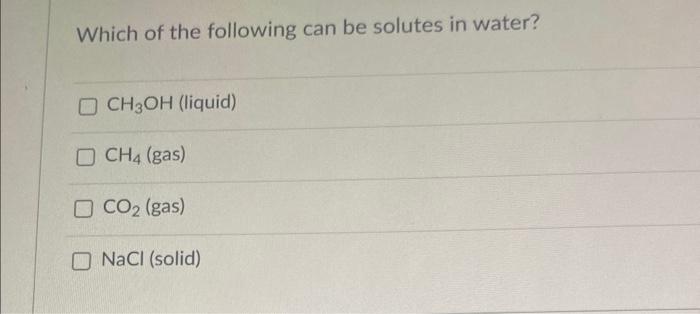 Solved Which Of The Following Can Be Solutes In Water CH3OH Chegg Com   Image