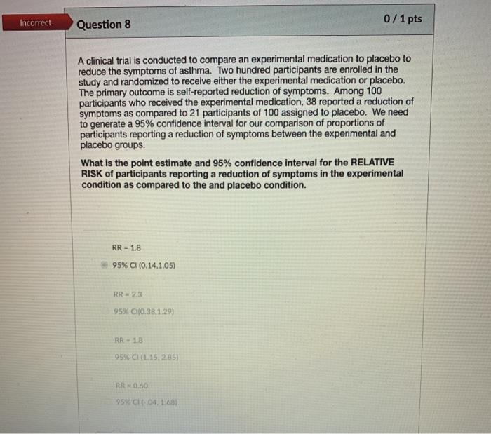 Solved Incorrect 0/1 pts Question 8 A clinical trial is | Chegg.com